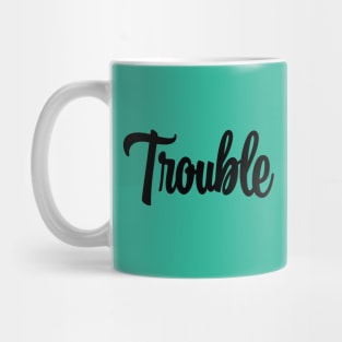 Trouble - Black Ink Mug